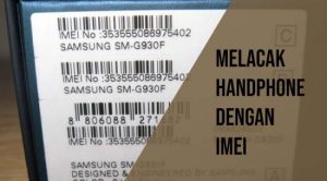 Cara Melacak HP dengan IMEI