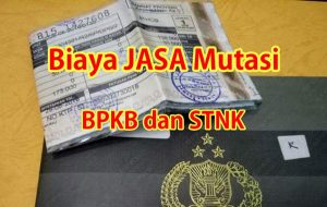 Biaya Biro Jasa Mutasi BPKB dan STNK Kendaraan