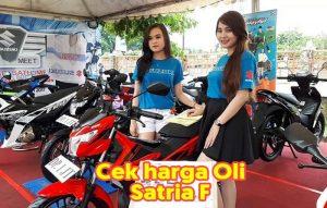 Cek harga oli untuk satria F 150cc