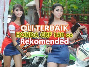 Ini dia Oli Terbaik Untuk Motor Honda CRF Terbaru