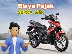 Pajak Supra GTR Terbaru